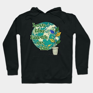 Love The Earth or Die - Earth Day Protection Hoodie